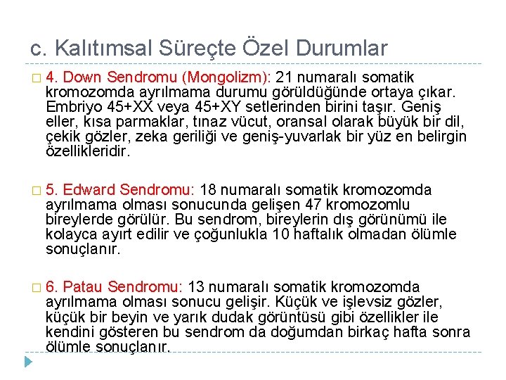 c. Kalıtımsal Süreçte Özel Durumlar � 4. Down Sendromu (Mongolizm): 21 numaralı somatik kromozomda c. Kalıtımsal Süreçte Özel Durumlar � 4. Down Sendromu (Mongolizm): 21 numaralı somatik kromozomda