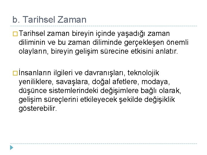 b. Tarihsel Zaman � Tarihsel zaman bireyin içinde yaşadığı zaman diliminin ve bu zaman