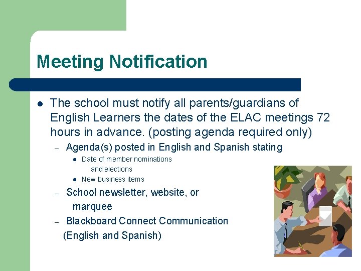 Meeting Notification l The school must notify all parents/guardians of English Learners the dates