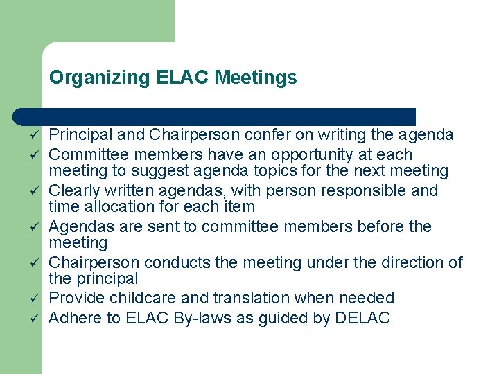 Organizing ELAC Meetings ü ü ü ü Principal and Chairperson confer on writing the