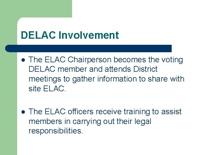 DELAC Involvement l The ELAC Chairperson becomes the voting DELAC member and attends District