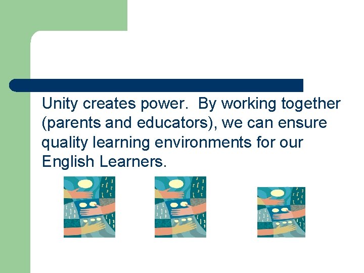 Unity creates power. By working together (parents and educators), we can ensure quality learning