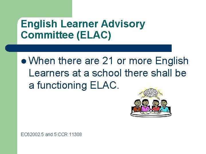 English Learner Advisory Committee (ELAC) l When there are 21 or more English Learners