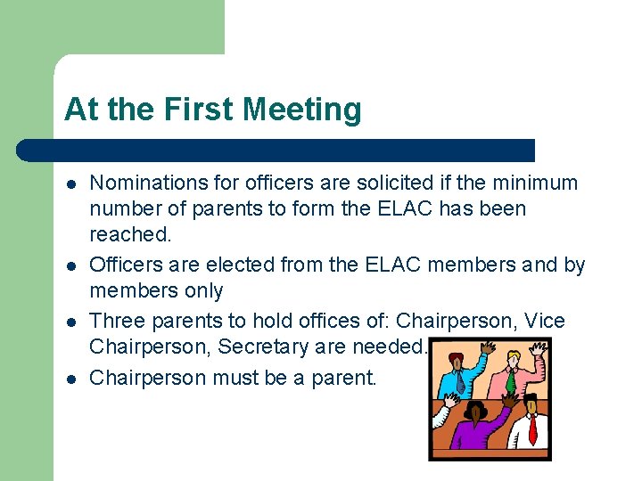 At the First Meeting l l Nominations for officers are solicited if the minimum