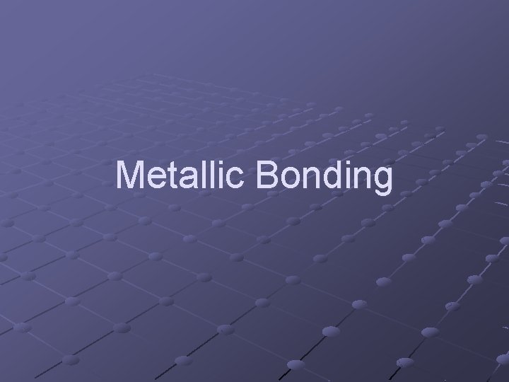 Metallic Bonding 