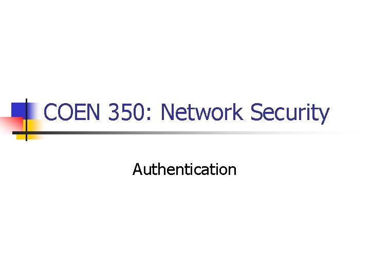 COEN 350: Network Security Authentication 