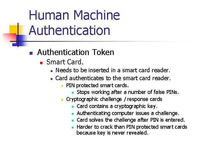 Human Machine Authentication n Authentication Token n Smart Card. n n Needs to be