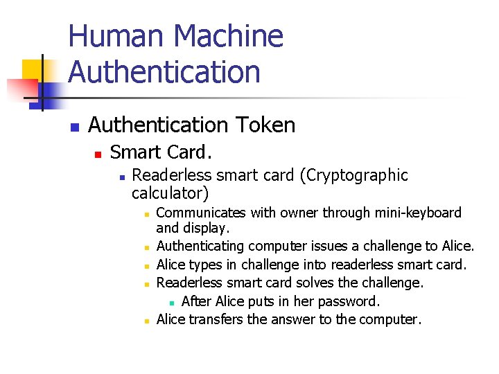 Human Machine Authentication n Authentication Token n Smart Card. n Readerless smart card (Cryptographic