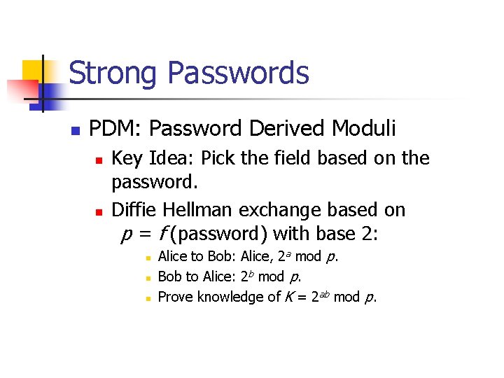 Strong Passwords n PDM: Password Derived Moduli n n Key Idea: Pick the field