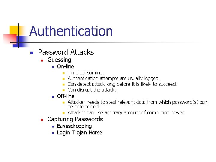 Authentication n Password Attacks n Guessing n On-line n n n Off-line n n