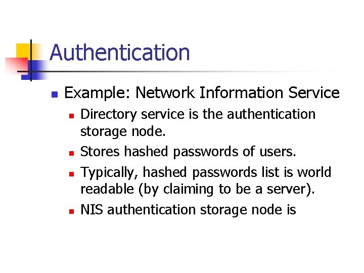 Authentication n Example: Network Information Service n n Directory service is the authentication storage