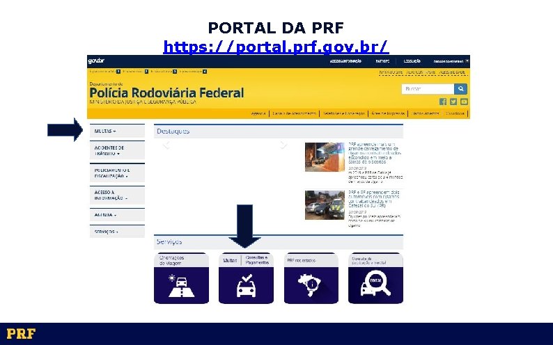 PORTAL DA PRF https: //portal. prf. gov. br/ Os acidentes de trânsito tem se