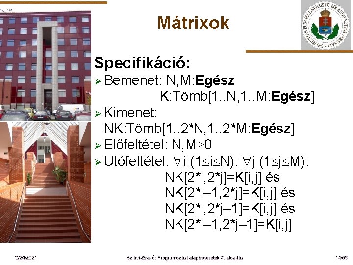 Mátrixok Specifikáció: Ø Bemenet: N, M: Egész K: Tömb[1. . N, 1. . M: