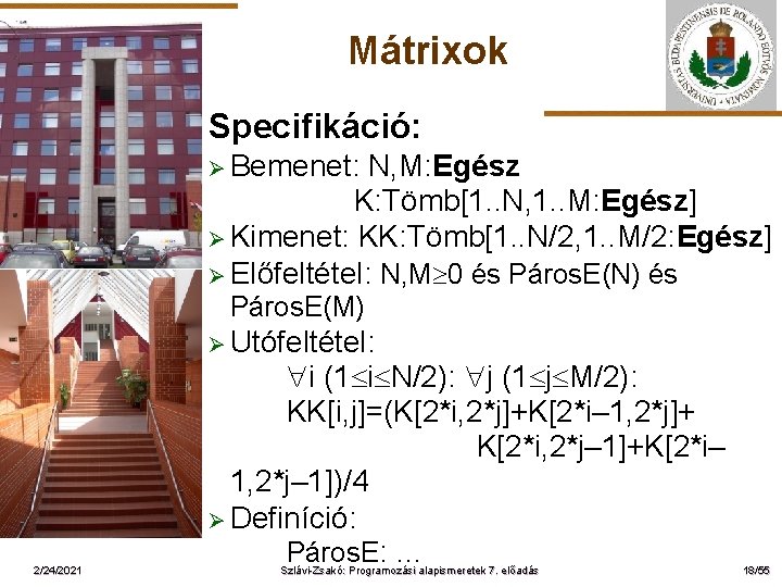 Mátrixok Specifikáció: Ø Bemenet: ELTE N, M: Egész K: Tömb[1. . N, 1. .