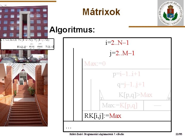Mátrixok Algoritmus: i=2. . N– 1 j=2. . M– 1 Max: =0 ELTE p=i–