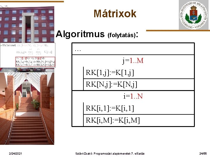 Mátrixok Algoritmus (folytatás): … ELTE j=1. . M RK[1, j]: =K[1, j] RK[N, j]: