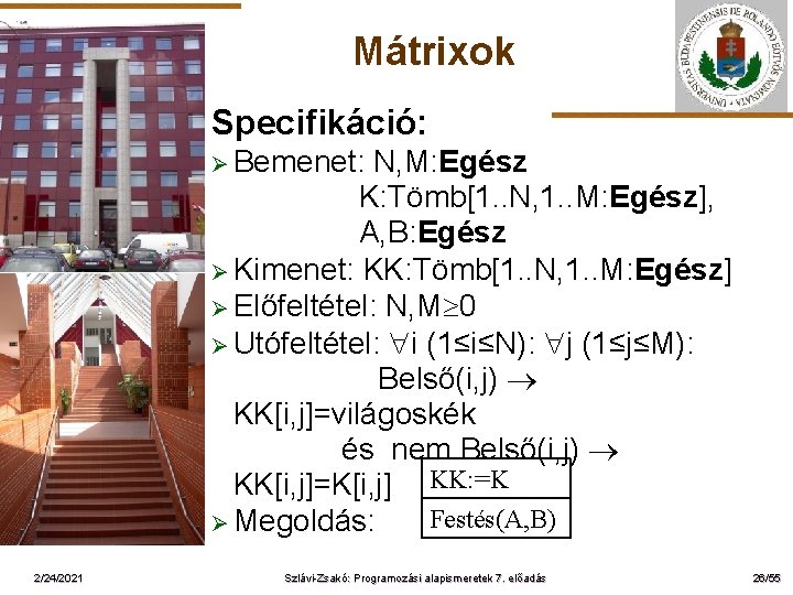 Mátrixok Specifikáció: Ø Bemenet: ELTE 2/24/2021 N, M: Egész K: Tömb[1. . N, 1.
