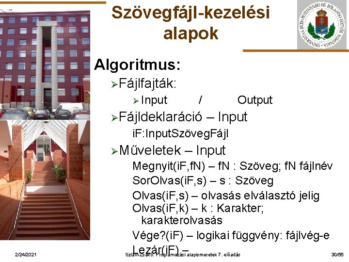 Szövegfájl-kezelési alapok Algoritmus: ØFájlfajták: Ø Input ELTE / ØFájldeklaráció Output – Input i. F: