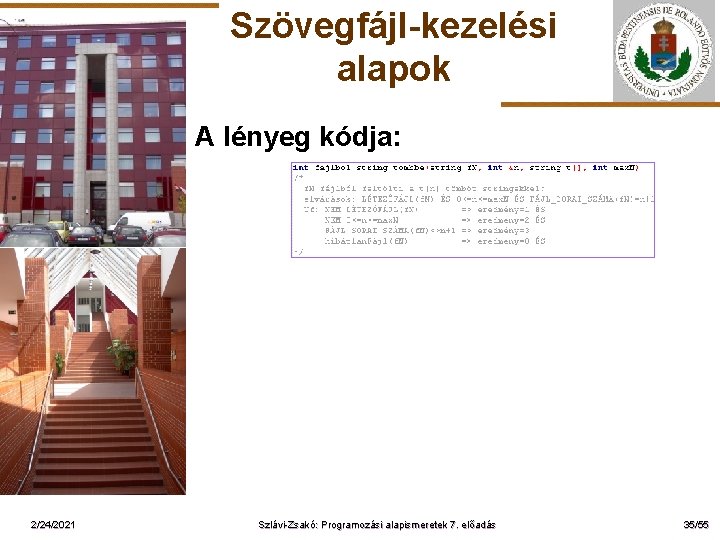 Szövegfájl-kezelési alapok A lényeg kódja: ELTE 2/24/2021 Szlávi-Zsakó: Programozási alapismeretek 7. előadás 35/55 