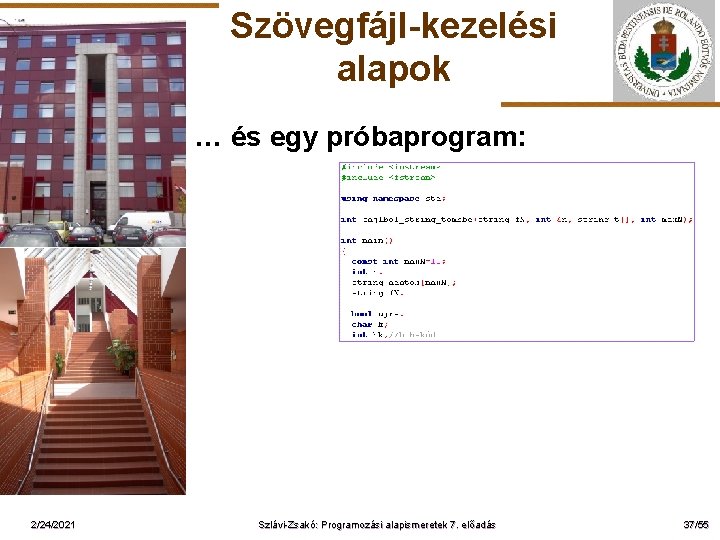 Szövegfájl-kezelési alapok … és egy próbaprogram: ELTE 2/24/2021 Szlávi-Zsakó: Programozási alapismeretek 7. előadás 37/55