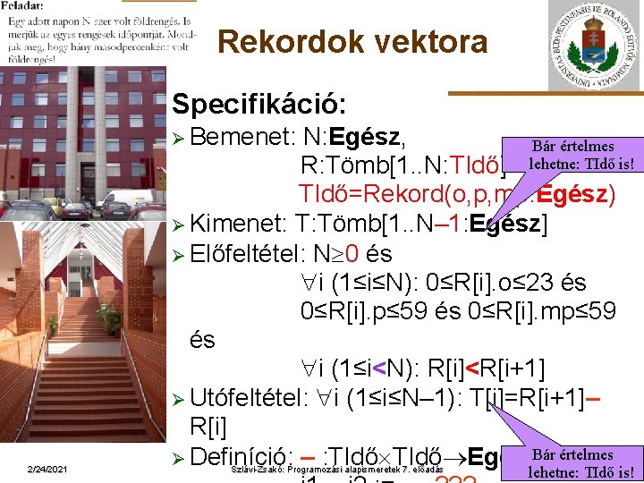 Rekordok vektora Specifikáció: Ø Bemenet: ELTE 2/24/2021 N: Egész, Bár értelmes R: Tömb[1. .