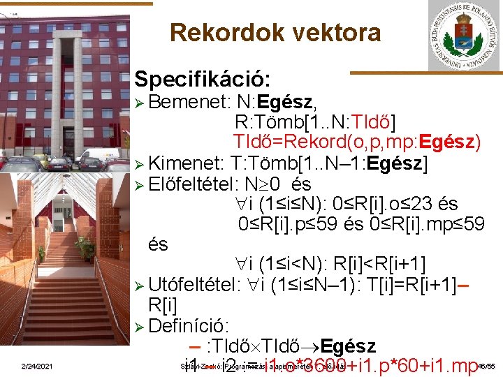 Rekordok vektora Specifikáció: Ø Bemenet: ELTE 2/24/2021 N: Egész, R: Tömb[1. . N: TIdő]