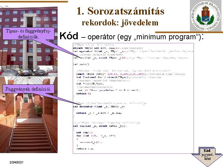 1. Sorozatszámítás rekordok: jövedelem Típus- és függvényfejdefiníciók. Kód – operátor (egy „minimum program”): ELTE