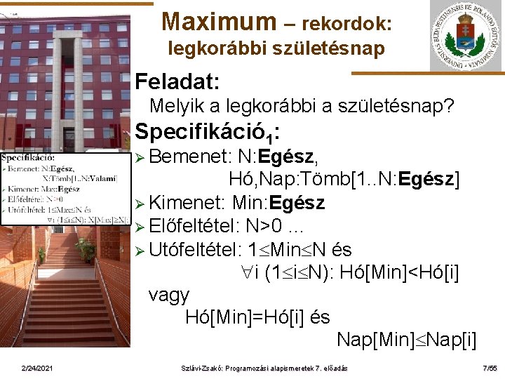 Maximum – rekordok: legkorábbi születésnap Feladat: Melyik a legkorábbi a születésnap? Specifikáció 1: Ø