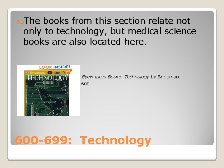 The books from this section relate not only to technology, but medical science The books from this section relate not only to technology, but medical science