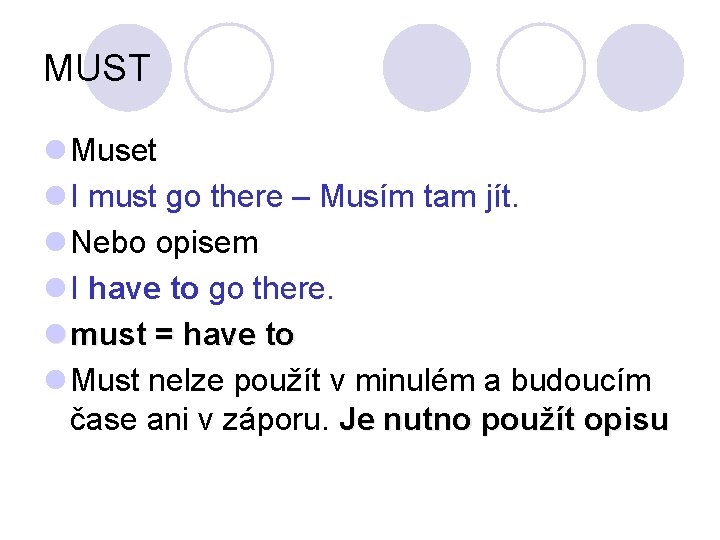 MUST l Muset l I must go there – Musím tam jít. l Nebo MUST l Muset l I must go there – Musím tam jít. l Nebo