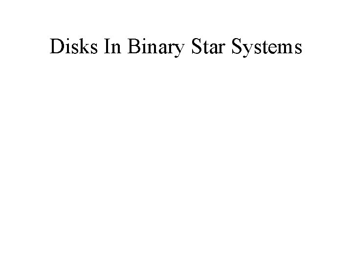 Disks In Binary Star Systems 