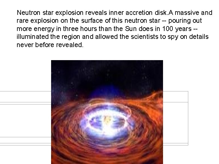 Neutron star explosion reveals inner accretion disk. A massive and rare explosion on the