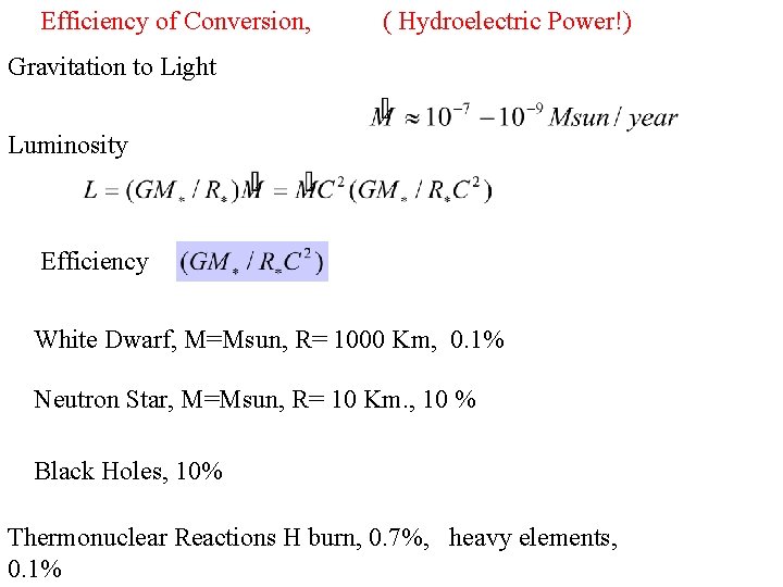  Efficiency of Conversion, ( Hydroelectric Power!) Gravitation to Light Luminosity Efficiency White Dwarf,