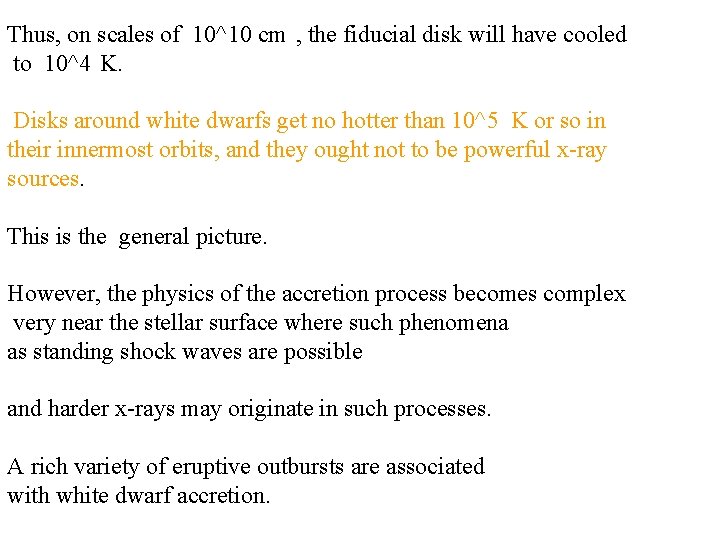 Thus, on scales of 10^10 cm , the fiducial disk will have cooled to