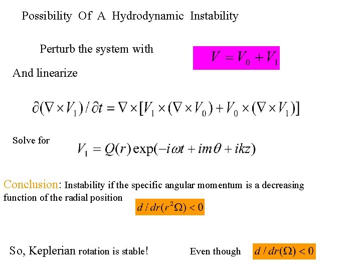 Possibility Of A Hydrodynamic Instability Perturb the system with And linearize Solve for Conclusion: