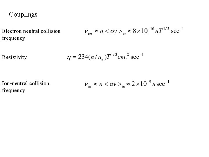 Couplings Electron neutral collision frequency Resistivity Ion-neutral collision frequency 