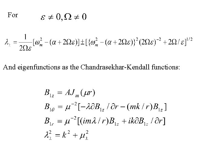 For And eigenfunctions as the Chandrasekhar-Kendall functions: 