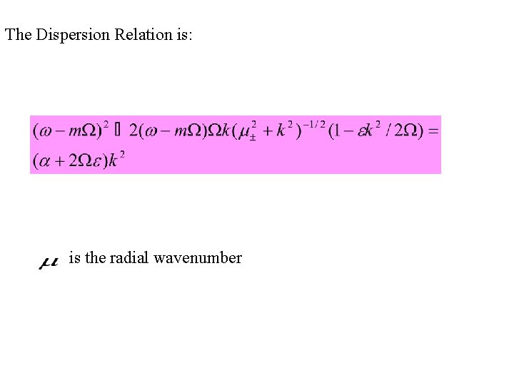 The Dispersion Relation is: is the radial wavenumber 