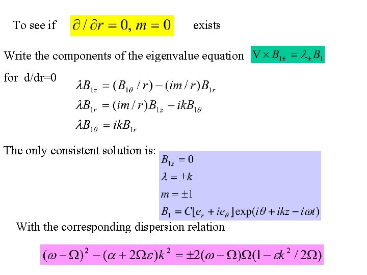To see if exists Write the components of the eigenvalue equation for d/dr=0 The