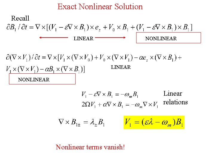 Exact Nonlinear Solution Recall LINEAR NONLINEAR Linear relations Nonlinear terms vanish! 