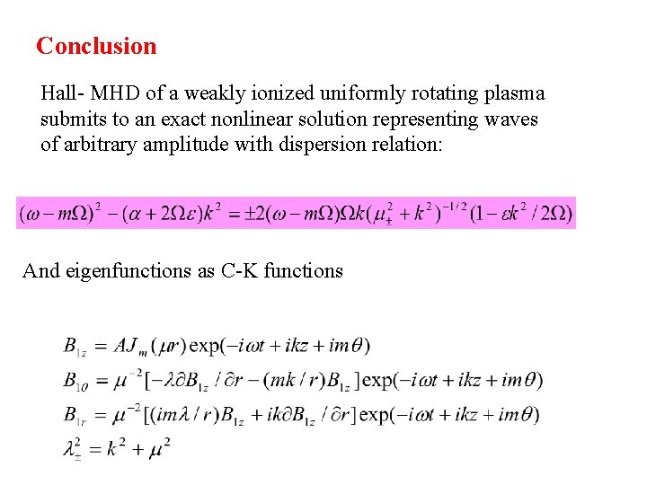 Conclusion Hall- MHD of a weakly ionized uniformly rotating plasma submits to an exact