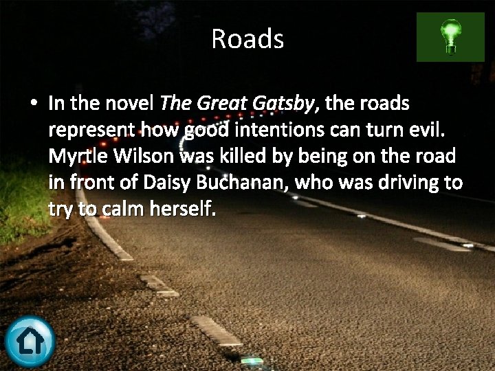 Roads • In the novel The Great Gatsby, the roads represent how good intentions