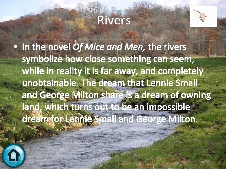 Rivers • In the novel Of Mice and Men, the rivers symbolize how close