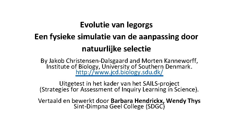 Evolutie van legorgs Een fysieke simulatie van de aanpassing door natuurlijke selectie By Jakob