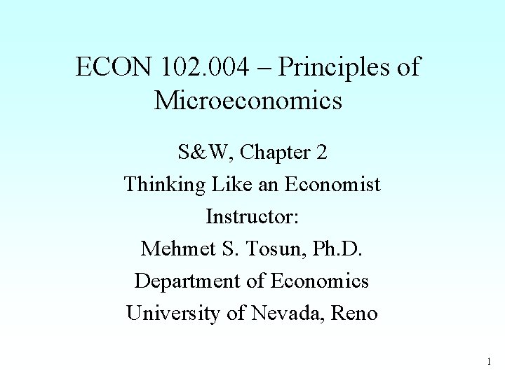 ECON 102. 004 – Principles of Microeconomics S&W, Chapter 2 Thinking Like an Economist