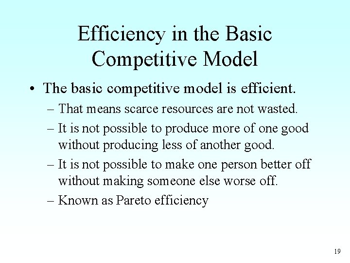 Efficiency in the Basic Competitive Model • The basic competitive model is efficient. –
