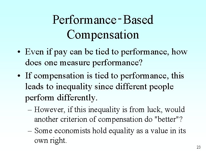 Performance‑Based Compensation • Even if pay can be tied to performance, how does one
