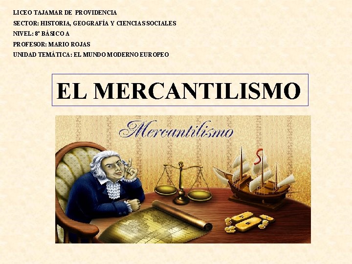 LICEO TAJAMAR DE PROVIDENCIA SECTOR: HISTORIA, GEOGRAFÍA Y CIENCIAS SOCIALES NIVEL: 8º BÁSICO A
