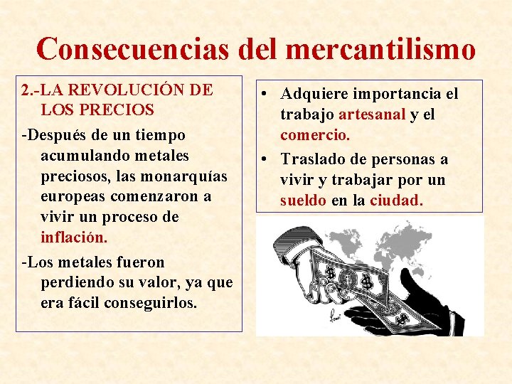 Consecuencias del mercantilismo 2. -LA REVOLUCIÓN DE LOS PRECIOS -Después de un tiempo acumulando