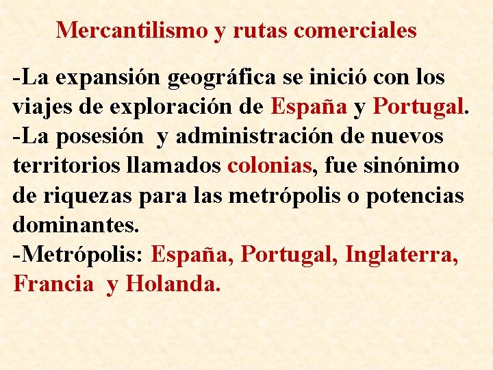 Mercantilismo y rutas comerciales -La expansión geográfica se inició con los viajes de exploración
